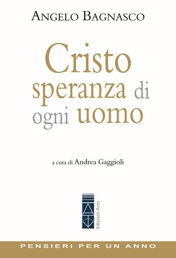 Cristo speranza di ogni uomo. Pensieri per un anno - Angelo Bagnasco - Libro Ares 2025, Emmaus | Libraccio.it