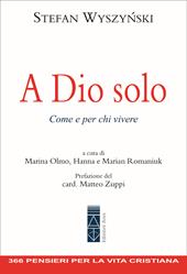 A Dio solo. Come e per chi vivere