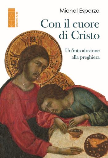 Con il cuore di Cristo. Un'introduzione alla preghiera - Michel Esparza - Libro Ares 2025, Emmaus | Libraccio.it