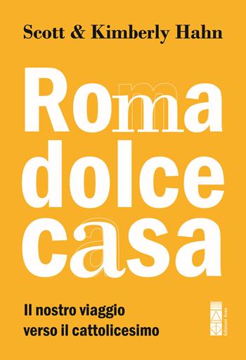 Roma dolce casa. Il nostro viaggio verso il cattolicesimo - Scott Hahn, Kimberly Hahn - Libro Ares 2025, Smeraldi | Libraccio.it