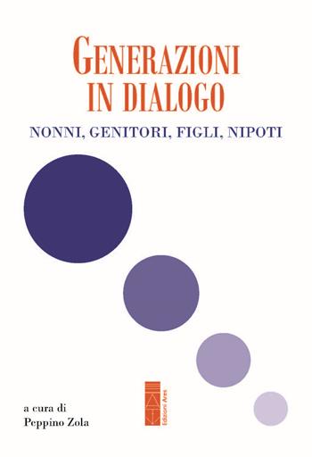 Generazioni in dialogo. Nonni, genitori, figli, nipoti  - Libro Ares 2025, Genitori e figli | Libraccio.it