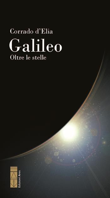 Galileo - Corrado D'Elia - Libro Ares 2025, Narratori | Libraccio.it