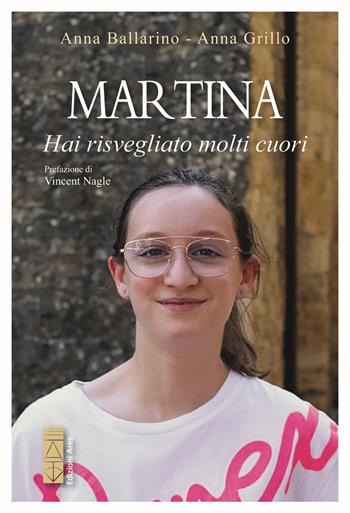 Martina. Hai risvegliato molti cuori - Anna Ballarino, Anna Grillo - Libro Ares 2025, Smeraldi | Libraccio.it
