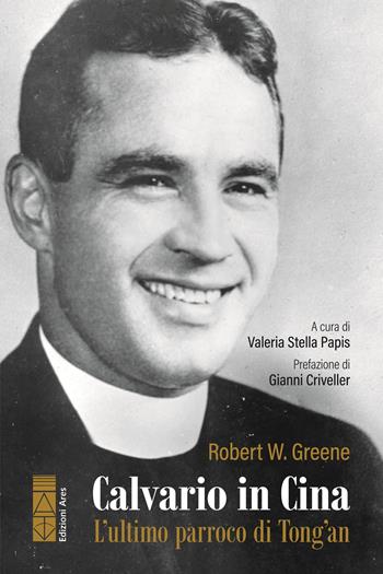 Calvario in Cina - Robert W. Greene - Libro Ares 2025, Smeraldi | Libraccio.it
