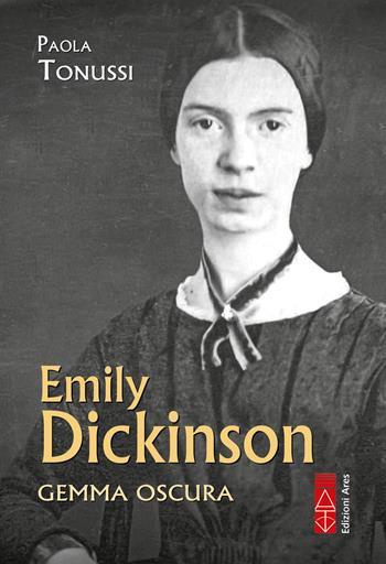Emily Dickinson. Gemma oscura - Paola Tonussi - Libro Ares 2026, Profili | Libraccio.it
