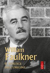 William Faulkner. Tutto il tempo irrevocabile