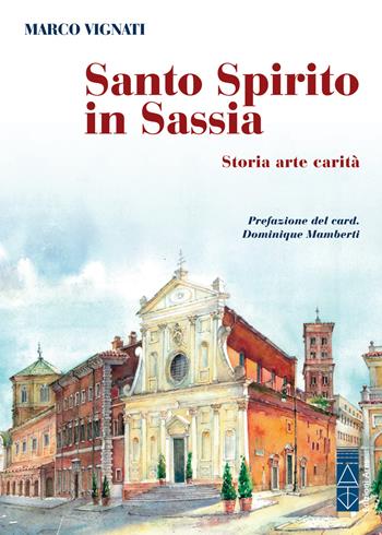 Santo Spirito in Sassia. Storia arte carità - Marco Vignati - Libro Ares 2026, Smeraldi | Libraccio.it