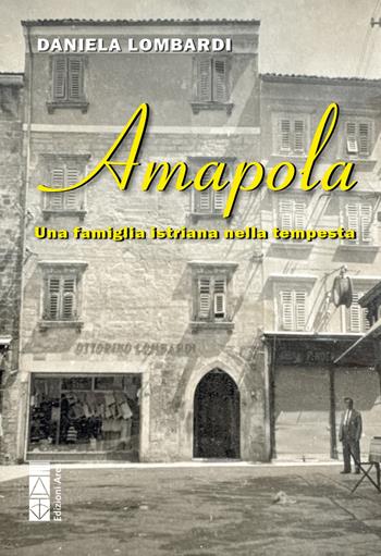 Amapola. Una famiglia istriana nella tempesta - Daniela Lombardi - Libro Ares 2026, Smeraldi | Libraccio.it
