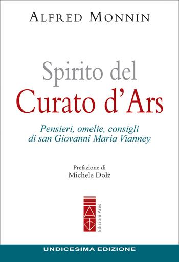 Spirito del curato d'Ars. Pensieri, omelie, consigli di san Giovanni Maria Vianney - Alfred Monnin - Libro Ares 2026, Emmaus | Libraccio.it