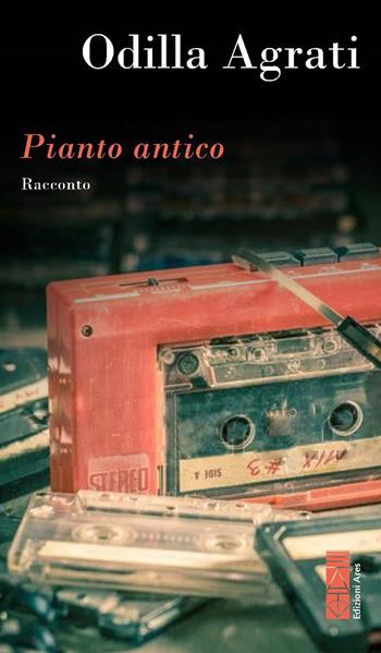 Pianto antico - Odilla Agrati - Libro Ares 2026, Narratori | Libraccio.it