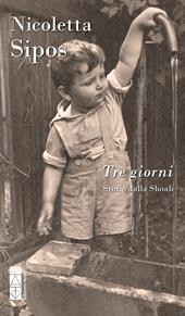 Tre giorni. Storie dalla Shoah