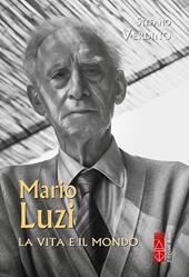 Mario Luzi. La vita e il mondo