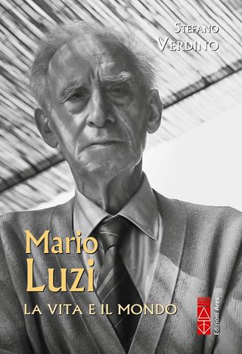 Mario Luzi. La vita e il mondo - Stefano Verdino - Libro Ares 2026, Profili | Libraccio.it