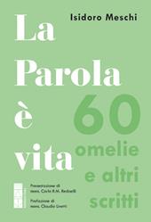 La parola è vita. 60 omelie e altri scritti