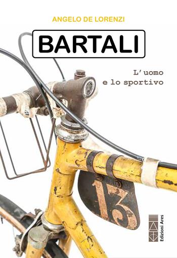 Bartali. L'uomo e lo sportivo - Angelo De Lorenzi - Libro Ares 2026, Smeraldi | Libraccio.it