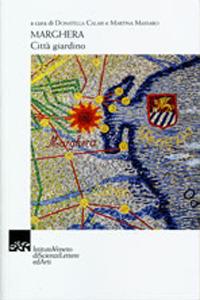 Marghera. Città giardino  - Libro Ist. Veneto di Scienze 2022 | Libraccio.it