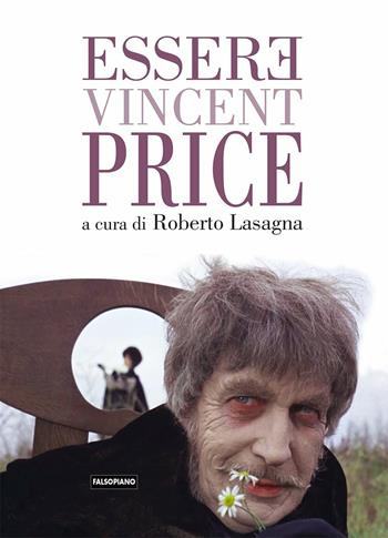 Essere Vincent Price  - Libro Edizioni Falsopiano 2016, Falsopiano/Cinema | Libraccio.it