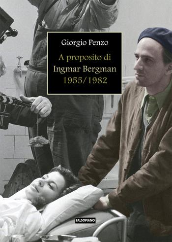 A proposito di Ingmar Bergman (1955-1982) - Giorgio Penzo - Libro Falsopiano 2019 | Libraccio.it