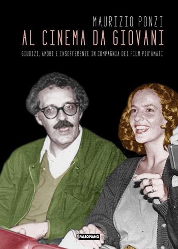 Al cinema da giovani - Maurizio Ponzi - Libro Falsopiano 2019, Viaggio in Italia | Libraccio.it
