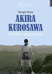 Akira Kurosawa. L'ultimo imperatore