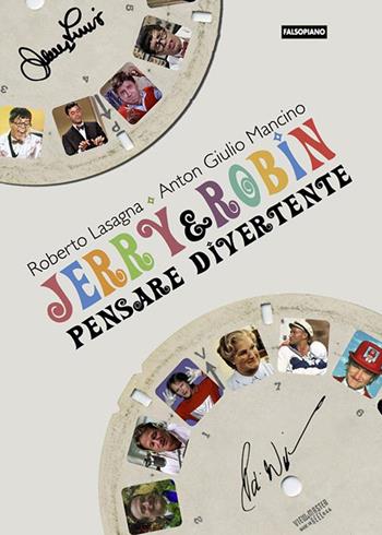 Jerry & Robin. Pensare divertente - Roberto Lasagna, Anton Giulio Mancino - Libro Edizioni Falsopiano 2020 | Libraccio.it