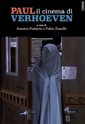 Paul. Il cinema di Verhoeven - Antonio Pettierre, Fabio Zanello - Libro Edizioni Falsopiano 2021, Falsopiano/Cinema | Libraccio.it