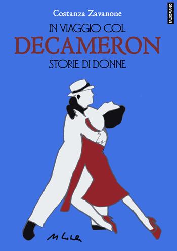 In viaggio col Decameron. Storie di donne - Costanza Zavanone - Libro Edizioni Falsopiano 2023, Falsopiano. Iniziative | Libraccio.it