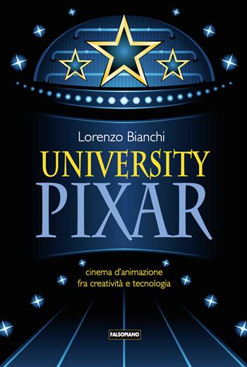 University Pixar - Lorenzo Bianchi - Libro Edizioni Falsopiano 2024 | Libraccio.it