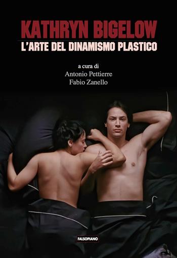 Kathryn Bigelow. L'arte del dinamismo plastico  - Libro Edizioni Falsopiano 2024, Falsopiano/Cinema | Libraccio.it