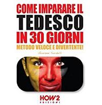 Come imparare il tedesco in 30 giorni - Giovanni Sordelli - Libro How2 2016 | Libraccio.it