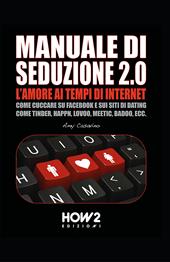 Seduzione 2.0. L'amore ai tempi di internet