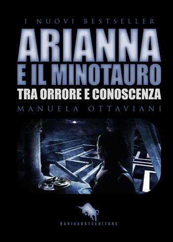 Arianna e il minotauro. Tra orrore e conoscenza - Manuela Ottaviani - Libro How2 2017, I nuovi bestseller DAE | Libraccio.it