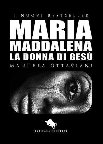 Maria Maddalena. La donna di Gesù - Manuela Ottaviani - Libro How2 2017, I nuovi bestseller DAE | Libraccio.it