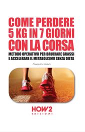 Come perdere 5 chili in 7 giorni con la corsa