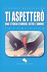 Ti aspetterò - Peter Osyn - Libro Dario Abate Editore 2017 | Libraccio.it