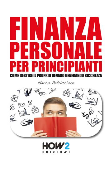 Finanza personale per principianti - Marco Petriccione - Libro How2 2017 | Libraccio.it