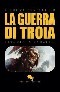 Ilios. La guerra di Troia - Francesca Radaelli - Libro How2 2017 | Libraccio.it