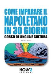 Come imparare il napoletano in 30 giorni. Corso di lingua e cultura