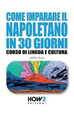 Come imparare il napoletano in 30 giorni. Corso di lingua e cultura - Walter Droio - Libro How2 2019 | Libraccio.it