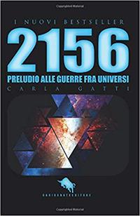 2156: preludio alle guerre fra universi - Carla Gatti - Libro How2 2019 | Libraccio.it