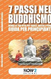 7 passi nel buddhismo. Rendi la tua vita più facile, ricca e piena