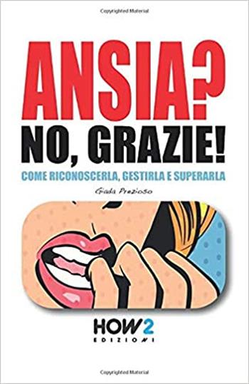 Ansia? no, grazie! - Giada Prezioso - Libro How2 2020 | Libraccio.it