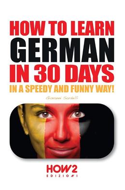 How to learn german in 30 days - Giovanni Sordelli - Libro How2 2020 | Libraccio.it