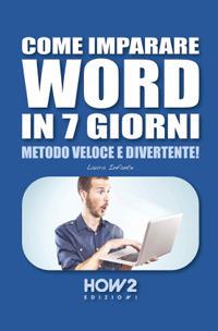 Come imparare Word in 7 giorni - Laura Infante - Libro How2 2021 | Libraccio.it