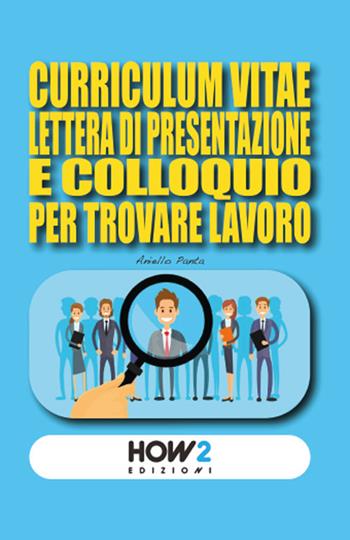 Curriculum vitae, lettera di presentazione e colloquio per trovare lavoro  - Libro How2 2021 | Libraccio.it