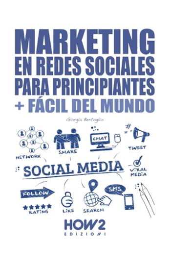 Marketing en redes sociales para principiantes - Giorgia Bertoglio - Libro How2 2022 | Libraccio.it