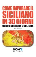 Come imparare il siciliano in 30 giorni. Corso di lingua e cultura - Maria Rita Spina - Libro How2 2022 | Libraccio.it