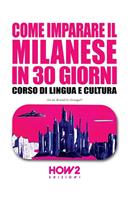 Come imparare il milanese in 30 giorni. Corso di lingua e cultura - Sarah Brambilla Fumagalli - Libro How2 2022 | Libraccio.it
