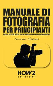 Manuale di fotografia per principianti. Vol. 3: Come farsi uno stile e vendere le proprie immagini