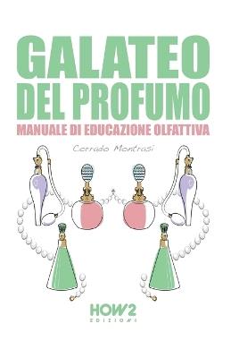 Galateo del profumo - Corrado Montrasi - Libro How2 2024 | Libraccio.it